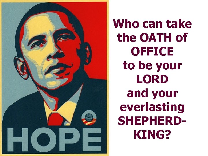 Who can take the OATH of OFFICE to be your LORD and your everlasting