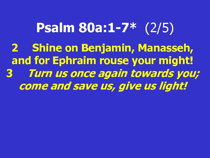 Psalm 80 a: 1 -7* (2/5) 2 Shine on Benjamin, Manasseh, and for Ephraim