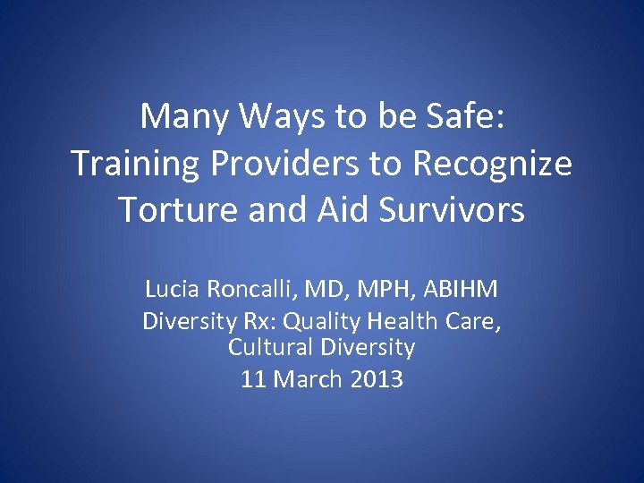 Many Ways to be Safe: Training Providers to Recognize Torture and Aid Survivors Lucia