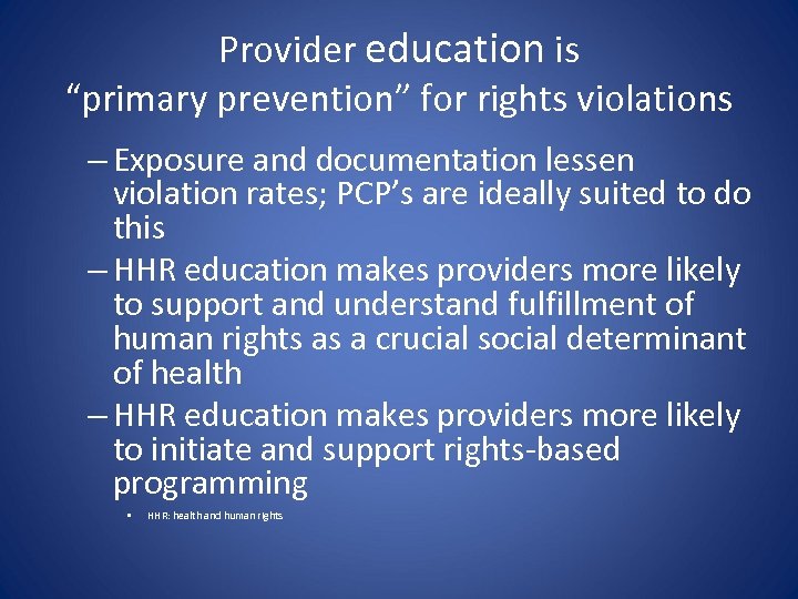 Provider education is “primary prevention” for rights violations – Exposure and documentation lessen violation