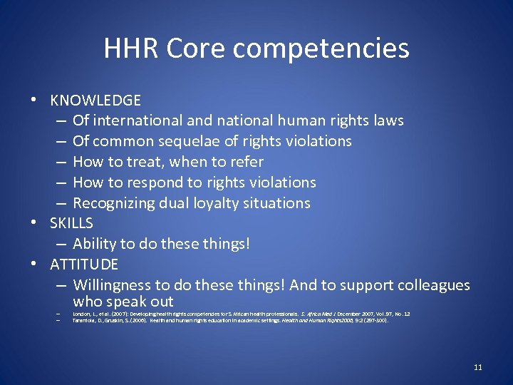 HHR Core competencies • KNOWLEDGE – Of international and national human rights laws –