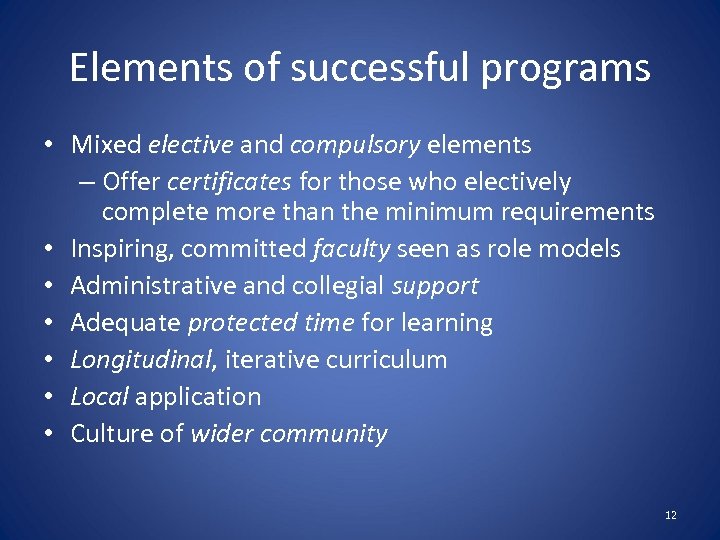 Elements of successful programs • Mixed elective and compulsory elements – Offer certificates for