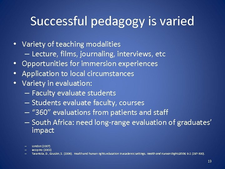 Successful pedagogy is varied • Variety of teaching modalities – Lecture, films, journaling, interviews,