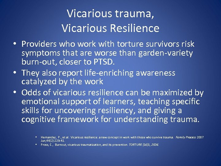 Vicarious trauma, Vicarious Resilience • Providers who work with torture survivors risk symptoms that