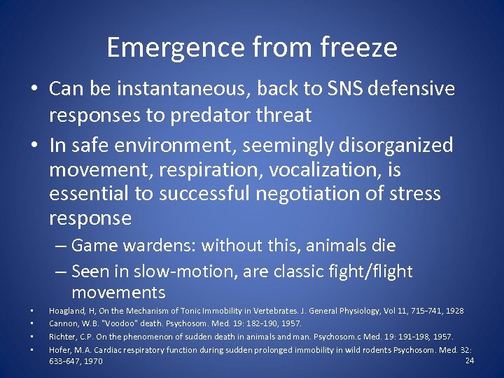 Emergence from freeze • Can be instantaneous, back to SNS defensive responses to predator