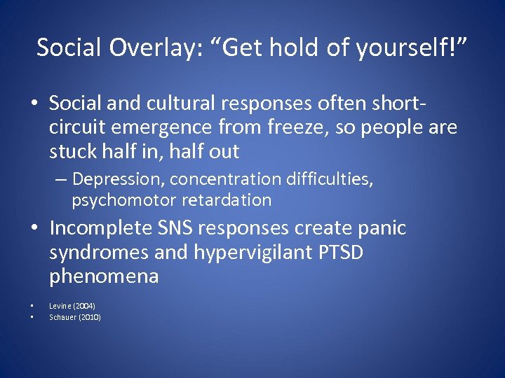 Social Overlay: “Get hold of yourself!” • Social and cultural responses often shortcircuit emergence