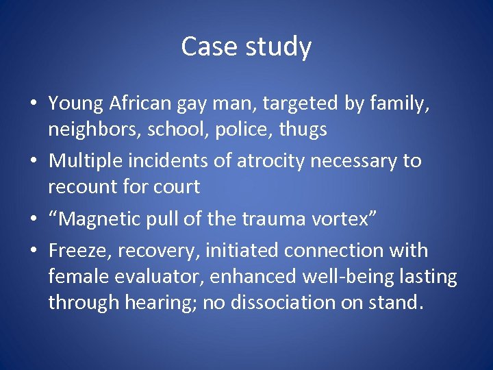 Case study • Young African gay man, targeted by family, neighbors, school, police, thugs