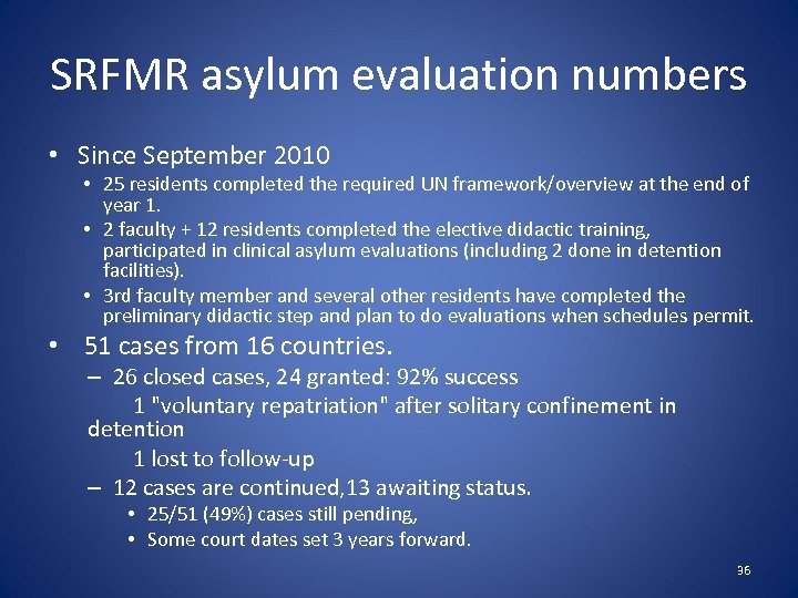 SRFMR asylum evaluation numbers • Since September 2010 • 25 residents completed the required