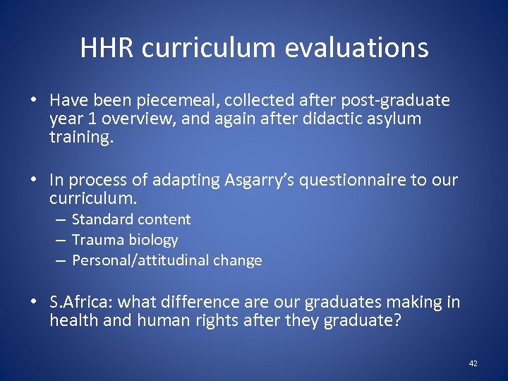 HHR curriculum evaluations • Have been piecemeal, collected after post-graduate year 1 overview, and