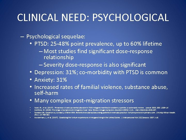 CLINICAL NEED: PSYCHOLOGICAL – Psychological sequelae: • PTSD: 25 -48% point prevalence, up to