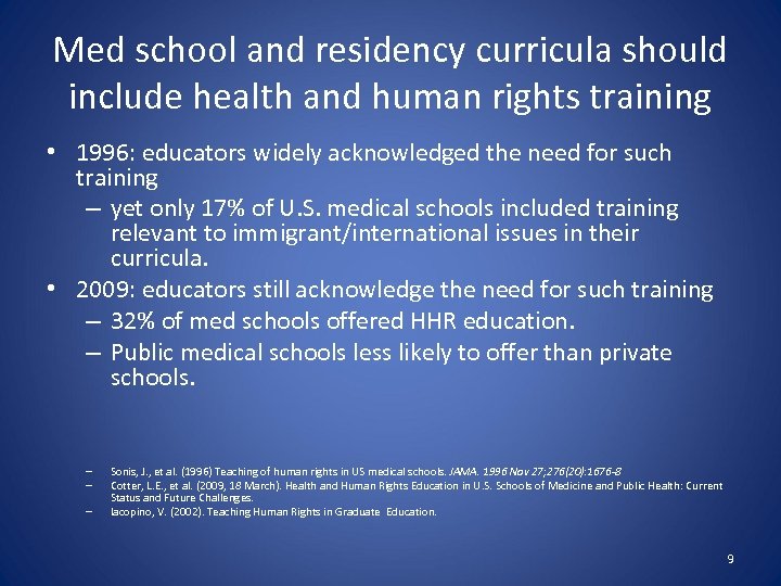 Med school and residency curricula should include health and human rights training • 1996: