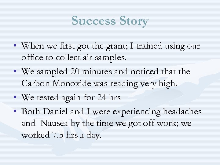 Success Story • When we first got the grant; I trained using our office