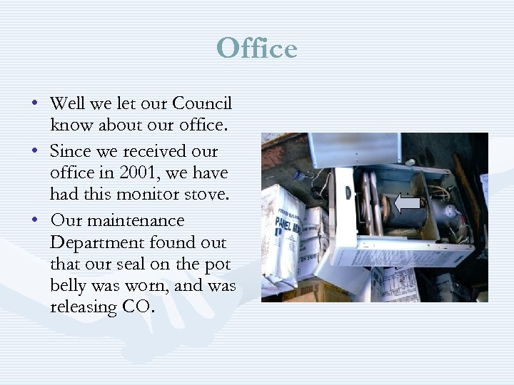 Office • Well we let our Council know about our office. • Since we