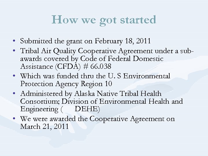 How we got started • Submitted the grant on February 18, 2011 • Tribal