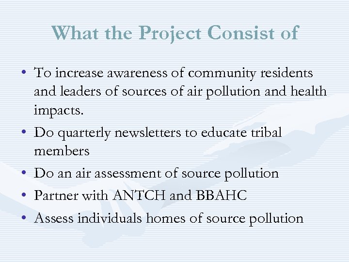 What the Project Consist of • To increase awareness of community residents and leaders