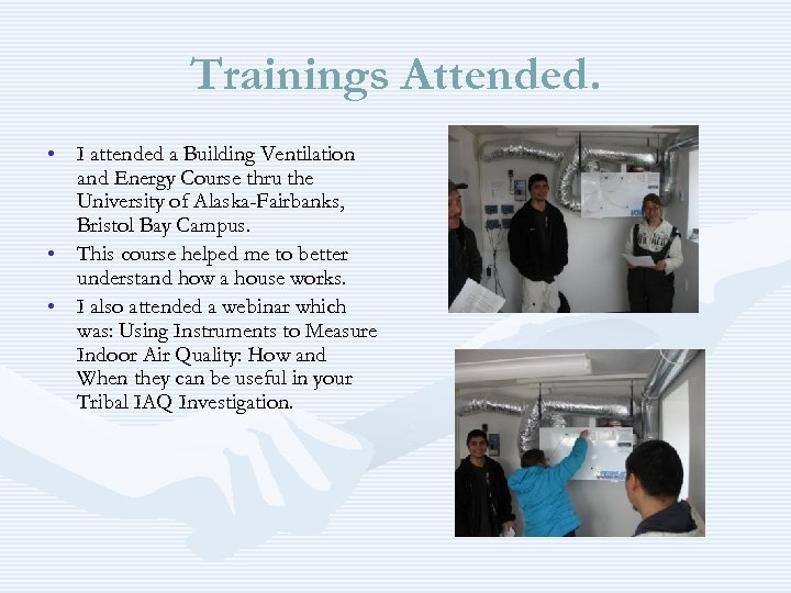 Trainings Attended. • I attended a Building Ventilation and Energy Course thru the University