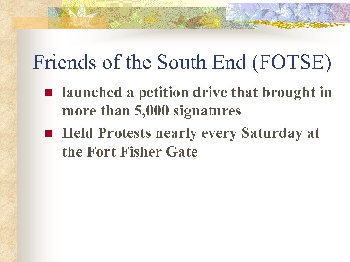 Friends of the South End (FOTSE) n n launched a petition drive that brought