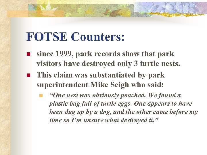 FOTSE Counters: n n since 1999, park records show that park visitors have destroyed