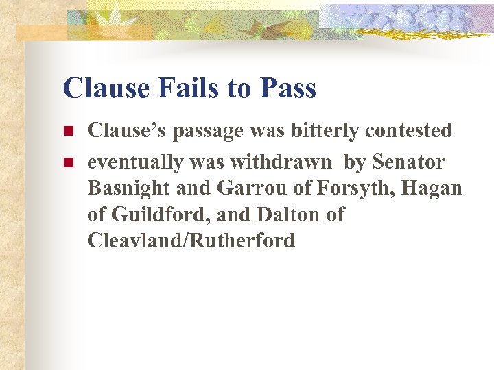 Clause Fails to Pass n n Clause’s passage was bitterly contested eventually was withdrawn