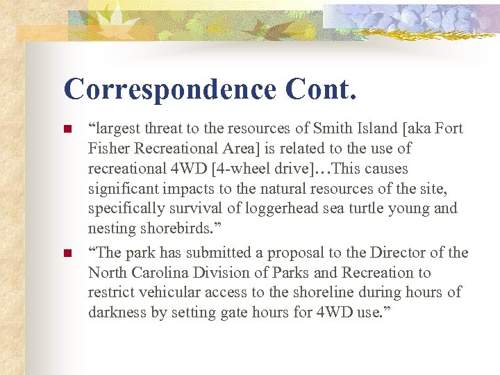 Correspondence Cont. n n “largest threat to the resources of Smith Island [aka Fort