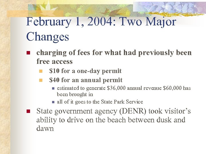 February 1, 2004: Two Major Changes n charging of fees for what had previously