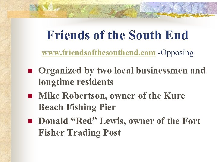 Friends of the South End www. friendsofthesouthend. com -Opposing n n n Organized by