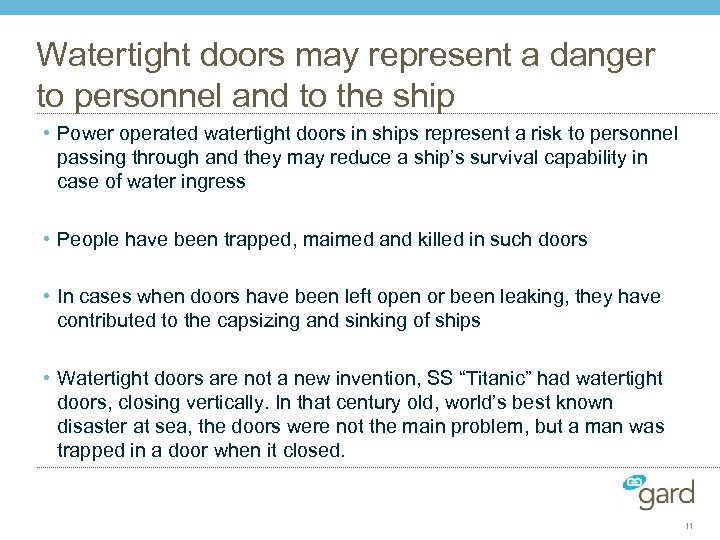 Watertight doors may represent a danger to personnel and to the ship • Power