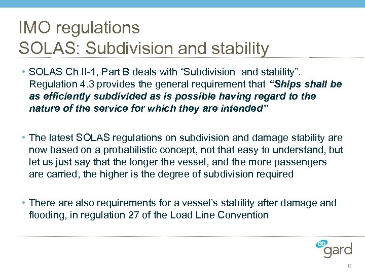 IMO regulations SOLAS: Subdivision and stability • SOLAS Ch II-1, Part B deals with