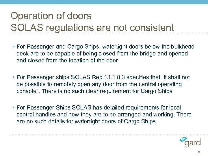 Operation of doors SOLAS regulations are not consistent • For Passenger and Cargo Ships,