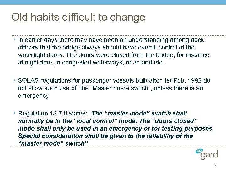 Old habits difficult to change • In earlier days there may have been an