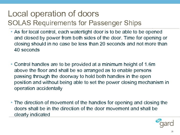 Local operation of doors SOLAS Requirements for Passenger Ships • As for local control,