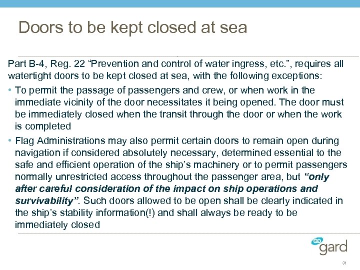 Doors to be kept closed at sea Part B-4, Reg. 22 “Prevention and control