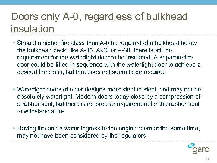 Doors only A-0, regardless of bulkhead insulation • Should a higher fire class than