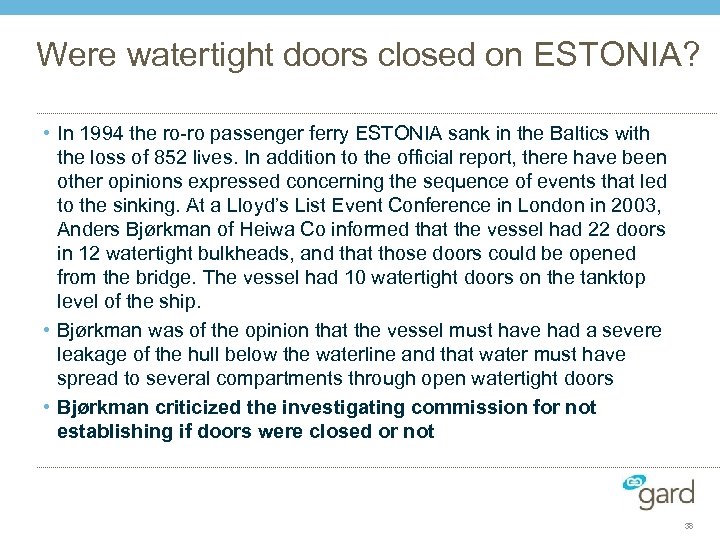 Were watertight doors closed on ESTONIA? • In 1994 the ro-ro passenger ferry ESTONIA