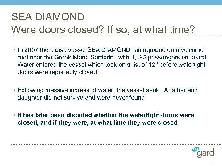 SEA DIAMOND Were doors closed? If so, at what time? • In 2007 the