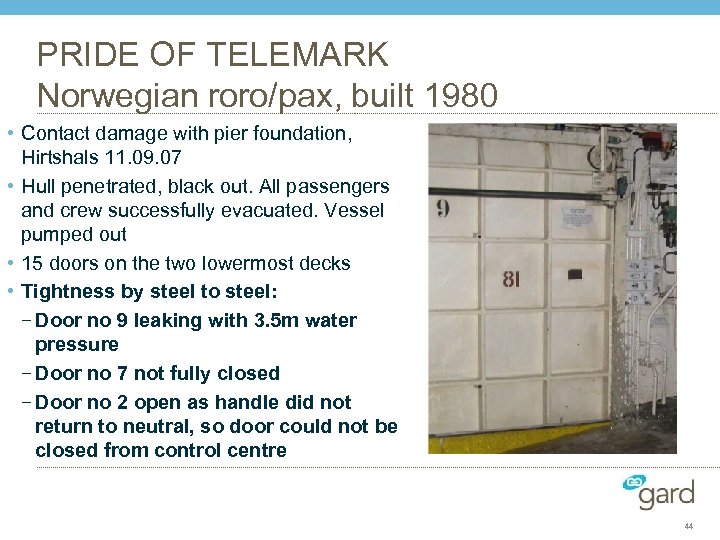 PRIDE OF TELEMARK Norwegian roro/pax, built 1980 • Contact damage with pier foundation, Hirtshals
