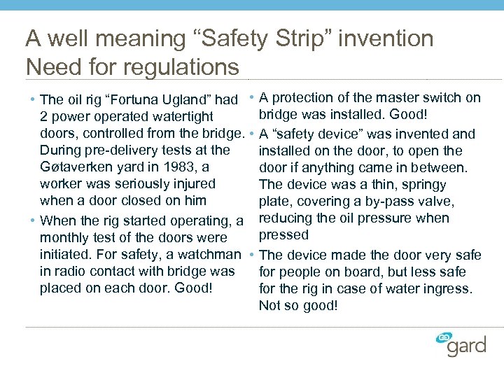 A well meaning “Safety Strip” invention Need for regulations • The oil rig “Fortuna