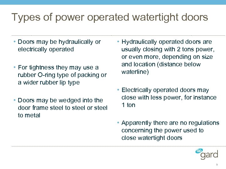 Types of power operated watertight doors • Doors may be hydraulically or electrically operated