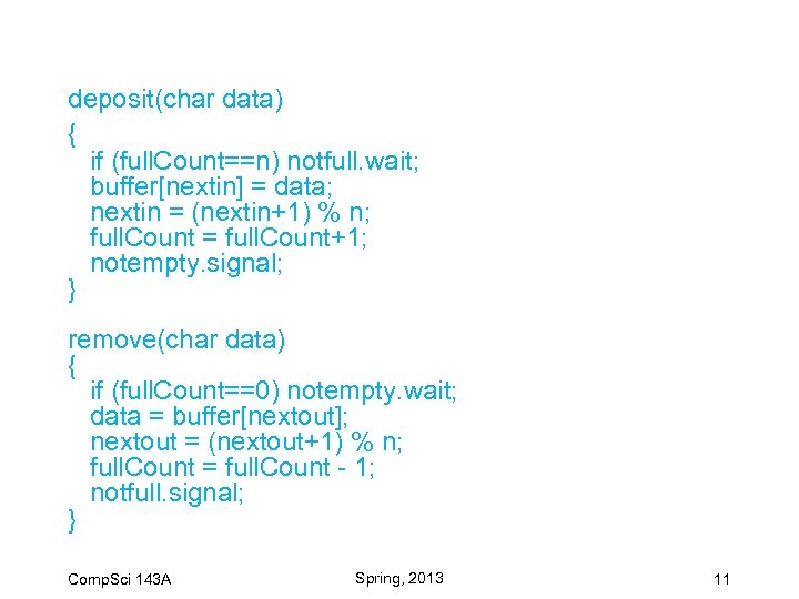 deposit(char data) { if (full. Count==n) notfull. wait; buffer[nextin] = data; nextin = (nextin+1)