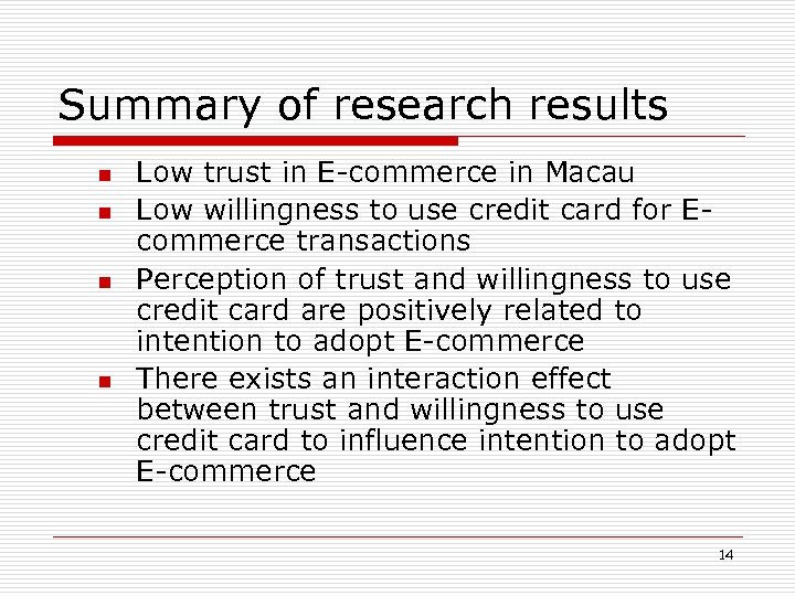 Summary of research results n n Low trust in E-commerce in Macau Low willingness