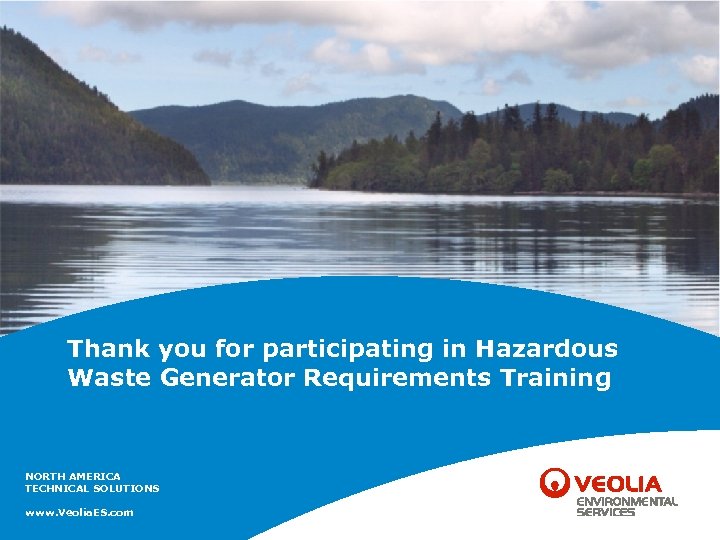 Thank you for participating in Hazardous Waste Generator Requirements Training NORTH AMERICA TECHNICAL SOLUTIONS
