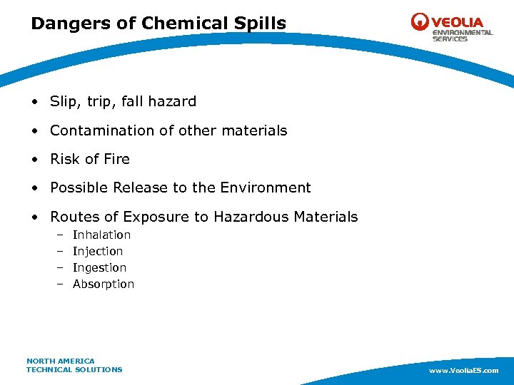 Dangers of Chemical Spills • Slip, trip, fall hazard • Contamination of other materials