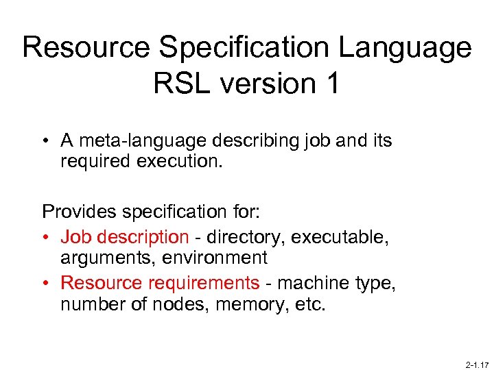 Resource Specification Language RSL version 1 • A meta-language describing job and its required