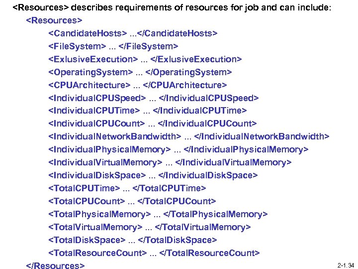 <Resources> describes requirements of resources for job and can include: <Resources> <Candidate. Hosts>. .