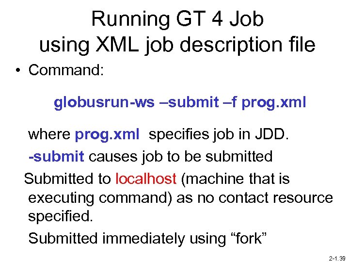 Running GT 4 Job using XML job description file • Command: globusrun-ws –submit –f