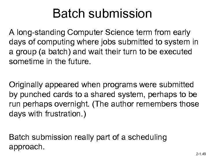 Batch submission A long-standing Computer Science term from early days of computing where jobs