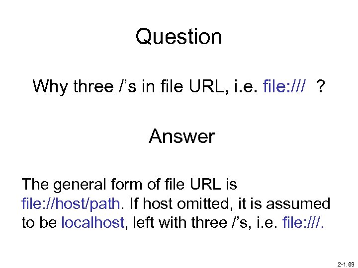 Question Why three /’s in file URL, i. e. file: /// ? Answer The