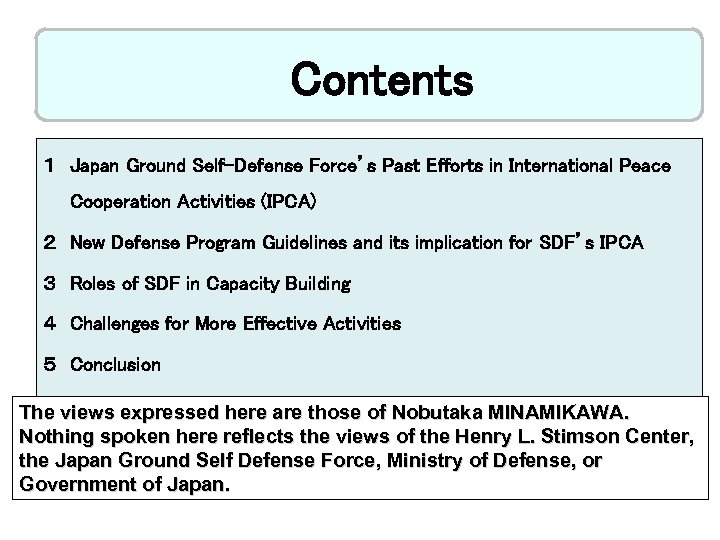 Contents １　Japan Ground Self-Defense Force’s Past Efforts in International Peace Cooperation Activities (IPCA) ２　New