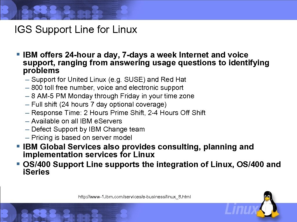 IGS Support Line for Linux IBM offers 24 -hour a day, 7 -days a