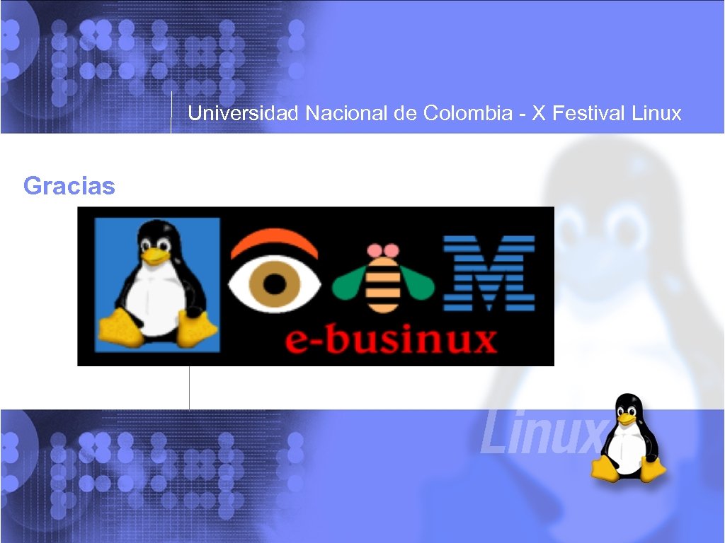 Universidad Nacional de Colombia - X Festival Linux Gracias 